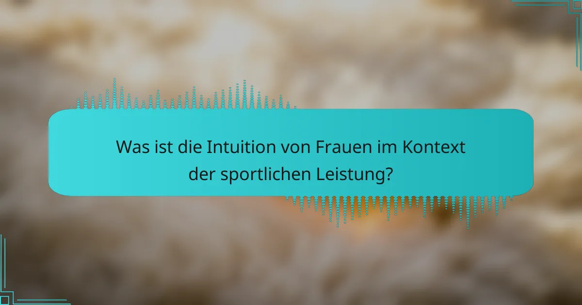 Was ist die Intuition von Frauen im Kontext der sportlichen Leistung?