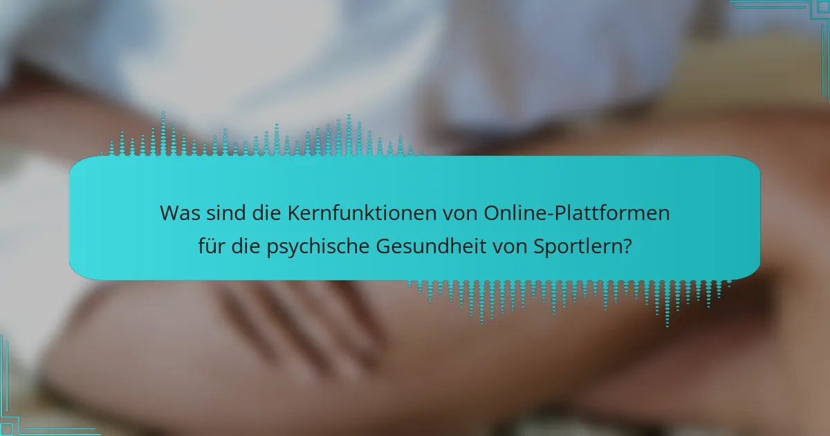 Was sind die Kernfunktionen von Online-Plattformen für die psychische Gesundheit von Sportlern?