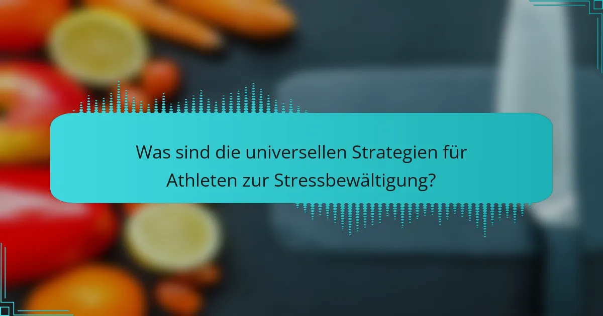 Was sind die universellen Strategien für Athleten zur Stressbewältigung?