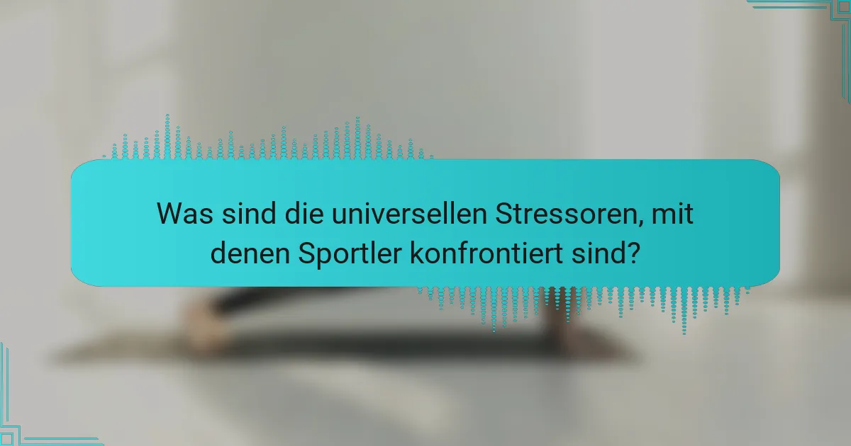 Was sind die universellen Stressoren, mit denen Sportler konfrontiert sind?
