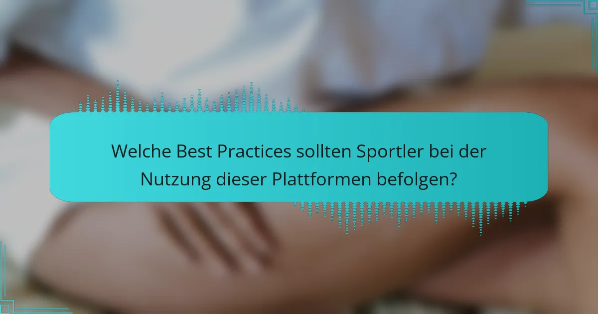 Welche Best Practices sollten Sportler bei der Nutzung dieser Plattformen befolgen?