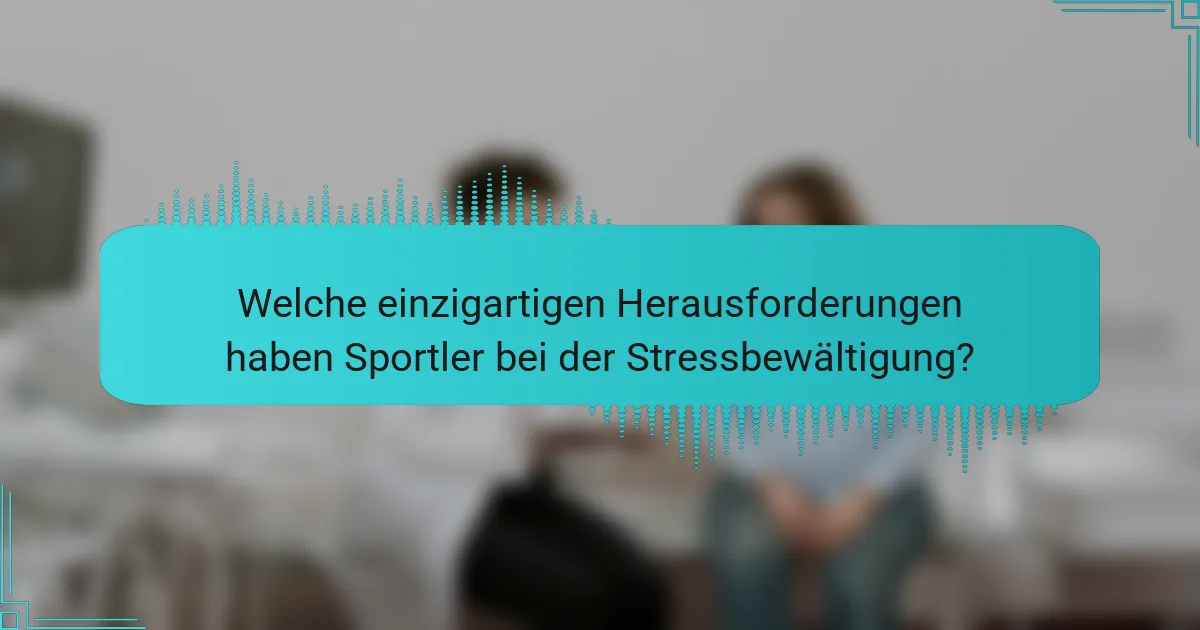 Welche einzigartigen Herausforderungen haben Sportler bei der Stressbewältigung?