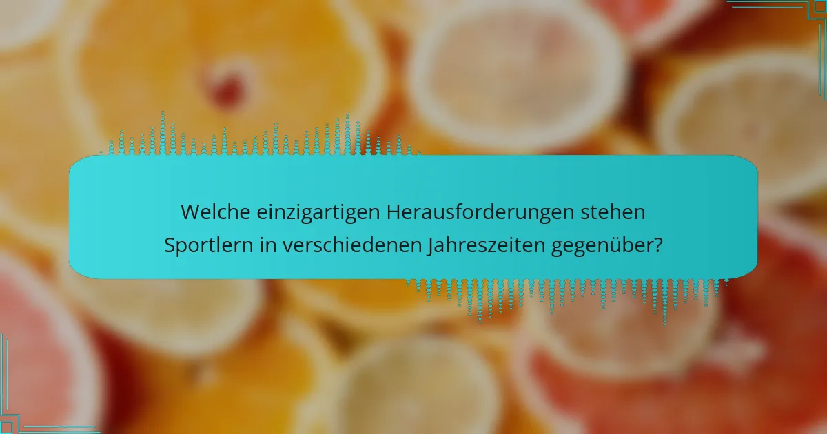 Welche einzigartigen Herausforderungen stehen Sportlern in verschiedenen Jahreszeiten gegenüber?