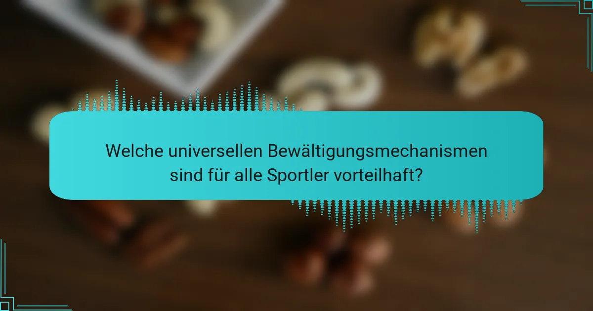 Welche universellen Bewältigungsmechanismen sind für alle Sportler vorteilhaft?