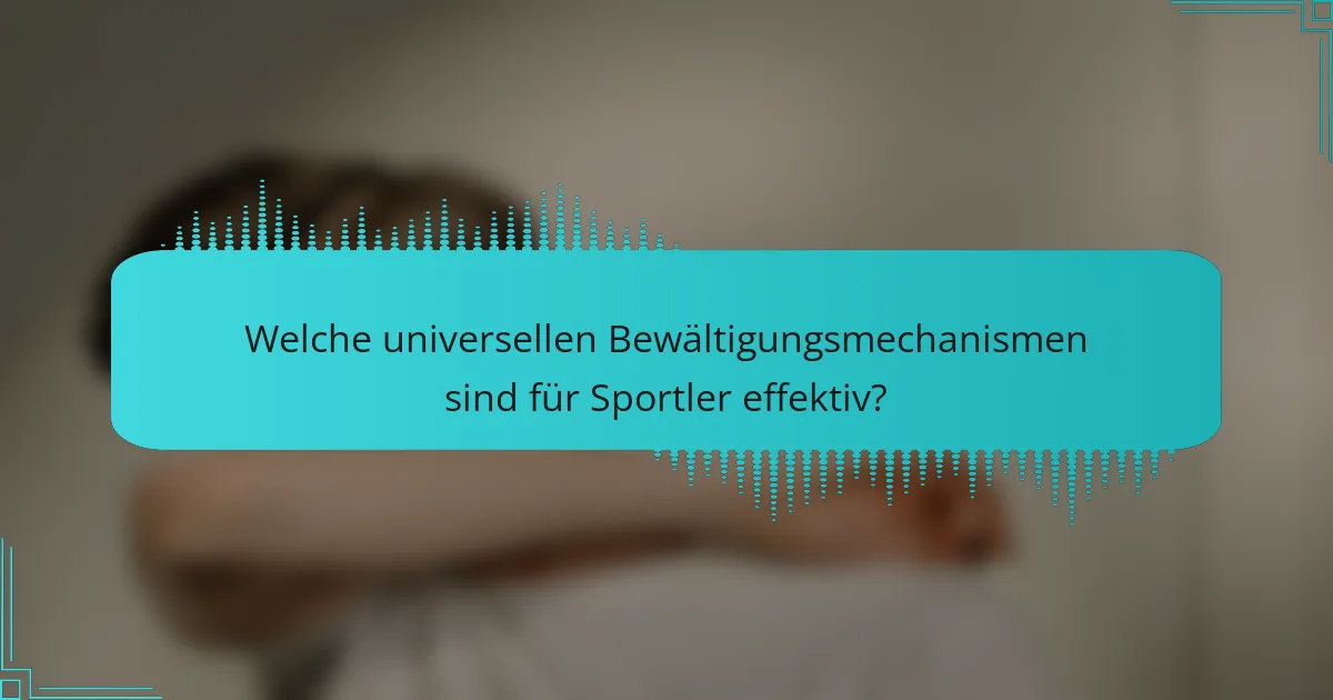 Welche universellen Bewältigungsmechanismen sind für Sportler effektiv?