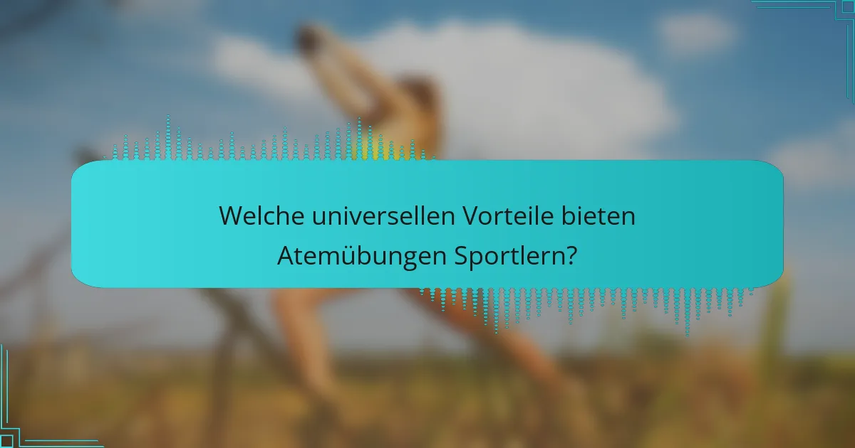 Welche universellen Vorteile bieten Atemübungen Sportlern?