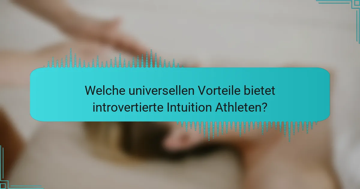Welche universellen Vorteile bietet introvertierte Intuition Athleten?
