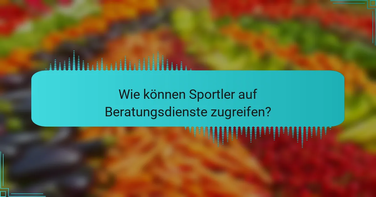 Wie können Sportler auf Beratungsdienste zugreifen?
